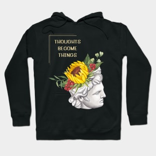 Thoughts become things Hoodie